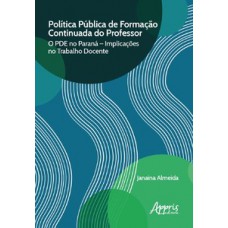 Política pública de formação continuada do professor: o pde no paraná - implicações no trabalho docente