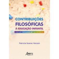 Contribuições filosóficas à  educação infantil: por um 