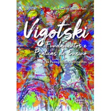 Vigotski fundamentos e práticas de ensino: crítica às pedagogias dominantes