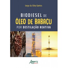 Biodiesel de à“leo de babaçu por destilação reativa