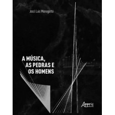 A música, as pedras e os homens