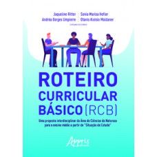 Roteiro curricular básico (rcb): uma proposta interdisciplinar da àrea de ciências da natureza para o ensino médio a partir de 