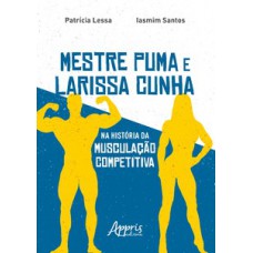 Mestre puma e Larissa cunha na história da musculação competitiva