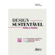 Design sustentável para a moda: uma abordagem sistêmica para a indústria têxtil e de confecção