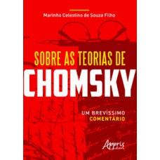 Sobre as teorias de chomsky: um brevíssimo comentário Sobre as teorias de chomsky: um brevíssimo comentário