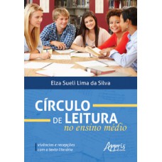 Círculo de leitura no ensino médio: vivências e recepções com o texto literário