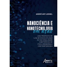 Nanociência e nanotecnologia em ação: uma proposta de ilha interdisciplinar de racionalidade com tópicos de física moderna e contemporânea