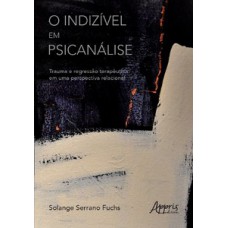 O indizível em psicanálise O indizível em psicanálise