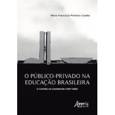 O público-privado na educação brasileira: O conflito na Constituinte (1987-1988)