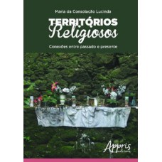 Territórios religiosos: conexões entre passado e presente