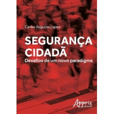 Segurança cidadã: desafios de um novo paradigma