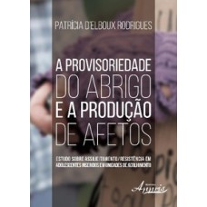 A provisoriedade do abrigo e a produção de afetos
