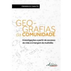 Geo-grafias da comunidade: investigações a partir do excesso da vida e a margem da multidão