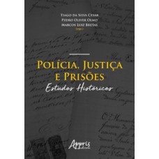 Polícia, justiça e prisões: estudos históricos