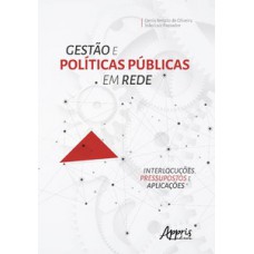 Gestão e políticas públicas em rede: interlocuções, pressupostos e aplicações