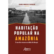 Habitação popular na amazônia: o caso das ressacas na cidade de macapá Habitação popular na amazônia: o caso das ressacas na cidade de macapá