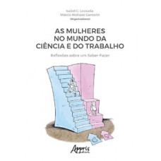 As mulheres no mundo da ciência e do trabalho: reflexões sobre um saber-fazer