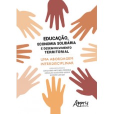 Educação, economia solidária e desenvolvimento territorial: uma abordagem interdisciplinar