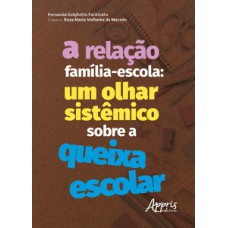 A relação família-escola: um olhar sistêmico sobre a queixa escolar