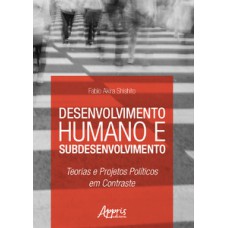 Desenvolvimento humano e subdesenvolvimento: teorias e projetos políticos em contraste