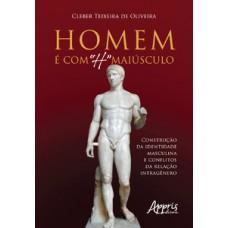 Homem é com “h” maiúsculo: construção da identidade masculina e conflitos da relação intragênero