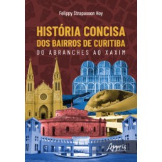 História concisa dos bairros de curitiba: do abranches ao xaxim História concisa dos bairros de curitiba: do abranches ao xaxim