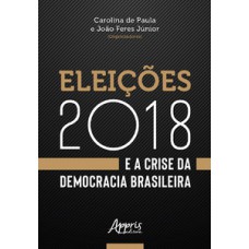 Eleições 2018 e a crise da democracia brasileira