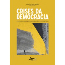 Crises da democracia: o papel do congresso, dos deputados e dos partidos