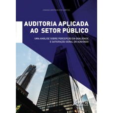 Auditoria aplicada ao setor público: uma análise sobre percepção da qualidade e satisfação geral do auditado