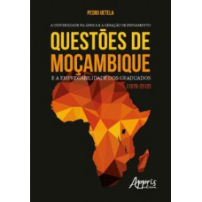 A universidade na áfrica e a geraçäo de pensamento: questões de Moçambique e a empregabilidade dos graduados (1975-2012)