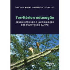 Território e educação: desconstruindo a invisibilidade dos sujeitos do campo