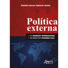 Política externa e a inserção internacional do bndes no governo lula