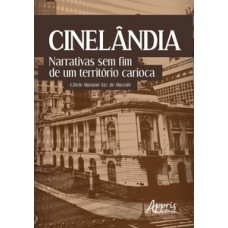 Cinelândia: narrativas sem fim de um território carioca Cinelândia: narrativas sem fim de um território carioca