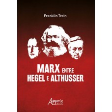 Marx entre hegel e althusser