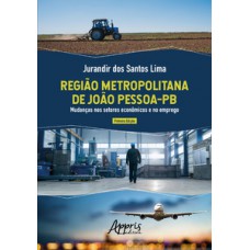 Região metropolitana de joão pessoa-pb: mudanças nos setores econômicos e no emprego