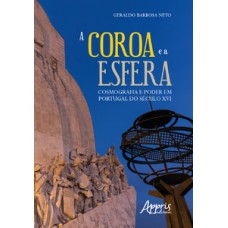 A coroa e a esfera: cosmografia e poder em Portugal do século xvi