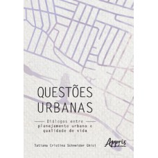 Questões urbanas: diálogos entre planejamento urbano e qualidade de vida