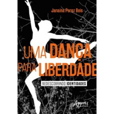 Uma dança para liberdade: redescobrindo identidades