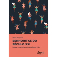 Senhoritas do século xxi: leituras e narrativas sobre mulheres “sós”