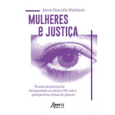 Mulheres e justiça: teorias da justiça da antiguidade ao século xx sob a perspectiva crítica de gênero