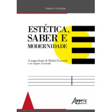 Estética, saber modernidade: a arqueologia de michel foucault e os signos musicais