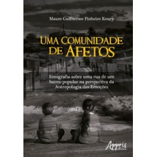 Uma comunidade de afetos: etnografia sobre uma rua de um bairro popular na perspectiva da antropologia das emoções