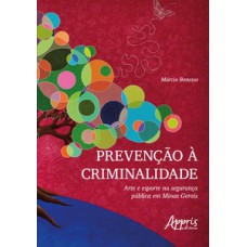 Prevenção à criminalidade: arte e esporte na segurança pública em minas gerais