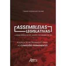 Assembleias legislativas de minas gerais, rio de janeiro e rio grande do sul: política de recrutamento para as comissões permanentes