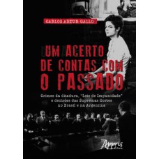 Um acerto de contas com o passado: crimes da ditadura, “leis de impunidade” e decisões das supremas cortes no Brasil e na argentina