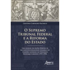 O supremo tribunal federal e a reforma do estado: uma análise das ações diretas de inconstitucionalidade julgadas no primeiro governo de fernando henrique cardoso (1995-1998)