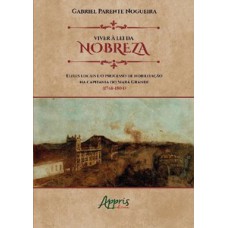 Viver à lei da nobreza: elites locais e o processo de nobilitação na capitania do siará grande (1748