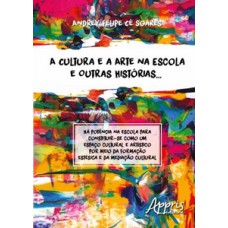 A cultura e a arte na escola e outras histórias…