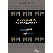 A geografia da escravidão no território do capital