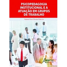 Psicopedagogia institucional e a atuação em grupos de trabalho